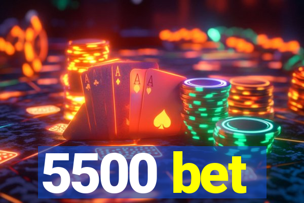 5500 bet